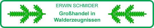 Erwin Schmider - Großhandel in Walderzeugnissen